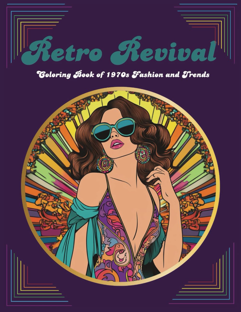 Retro Revival: Coloring Book of 1970s Fashion and Trends (Retro Revival Series: Color Your Way Through Fashion History)