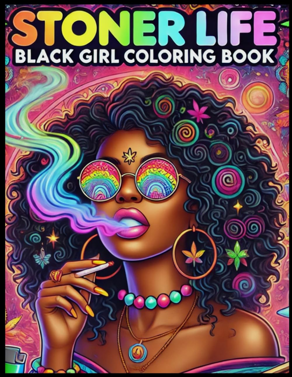 Black Girl Stoner Life & Moments Coloring Book: Cozy & High: 420 Coloring book !: Everyday life & Stoner Girl Moments a Journey to Relaxation & high Moments Coloring Book