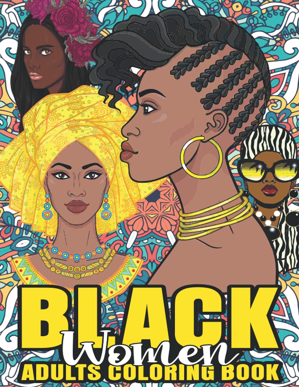 Black Women Adults Coloring Book: African American Women Coloring Book For Black Beauties Brown Beautiful Girls Queens With Natural Hair Afro Glamour ... Perfect For Adult & Teens Any Birthday