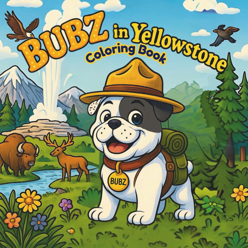 Bubz in Yellowstone Coloring Book (Bubz the Wacky Bulldog National Park Adventures)