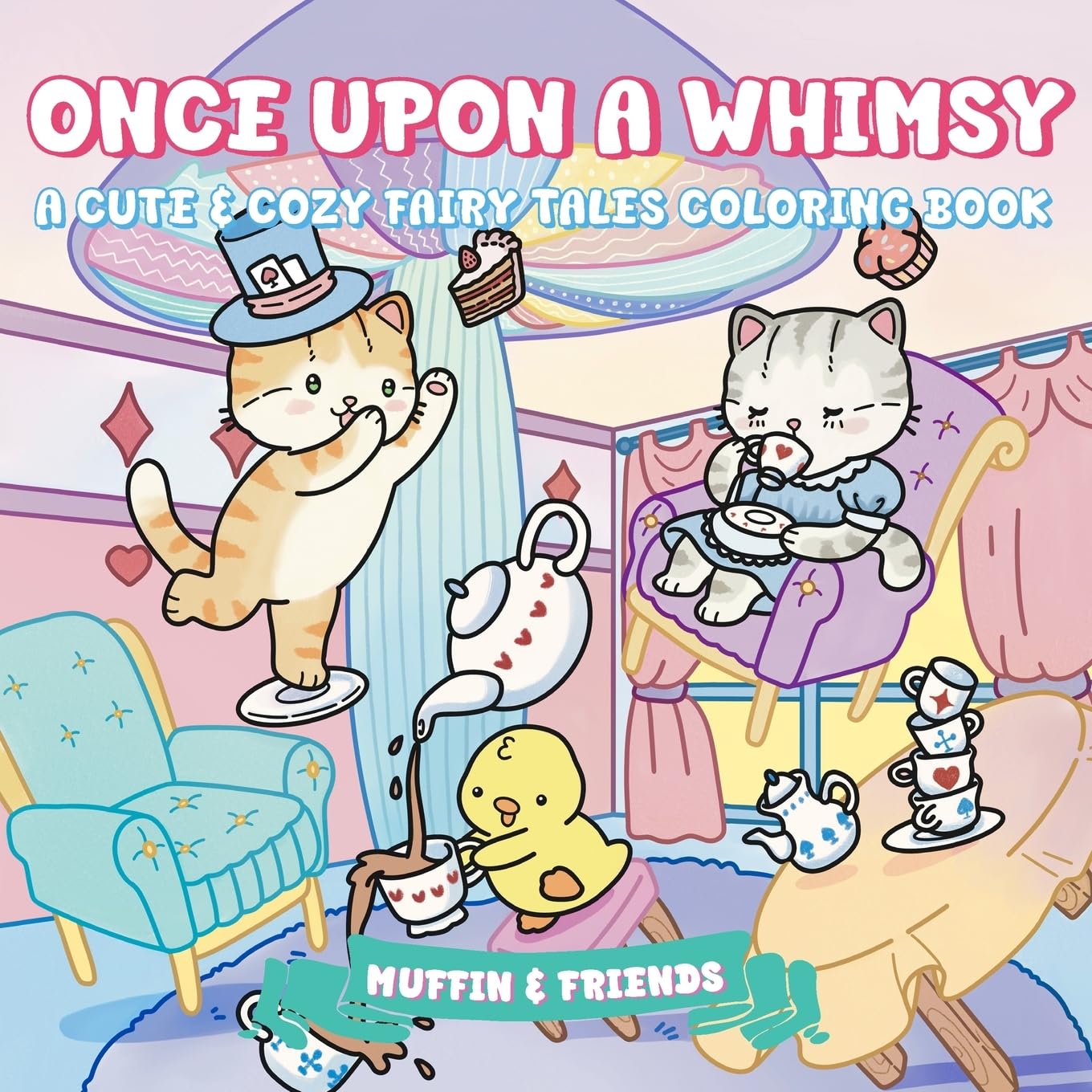 Once Upon a Whimsy: A Cute & Cozy Fairy Tales Coloring Book for Adults and Teens with Muffin and Friends | For Relaxation and Stress Relief