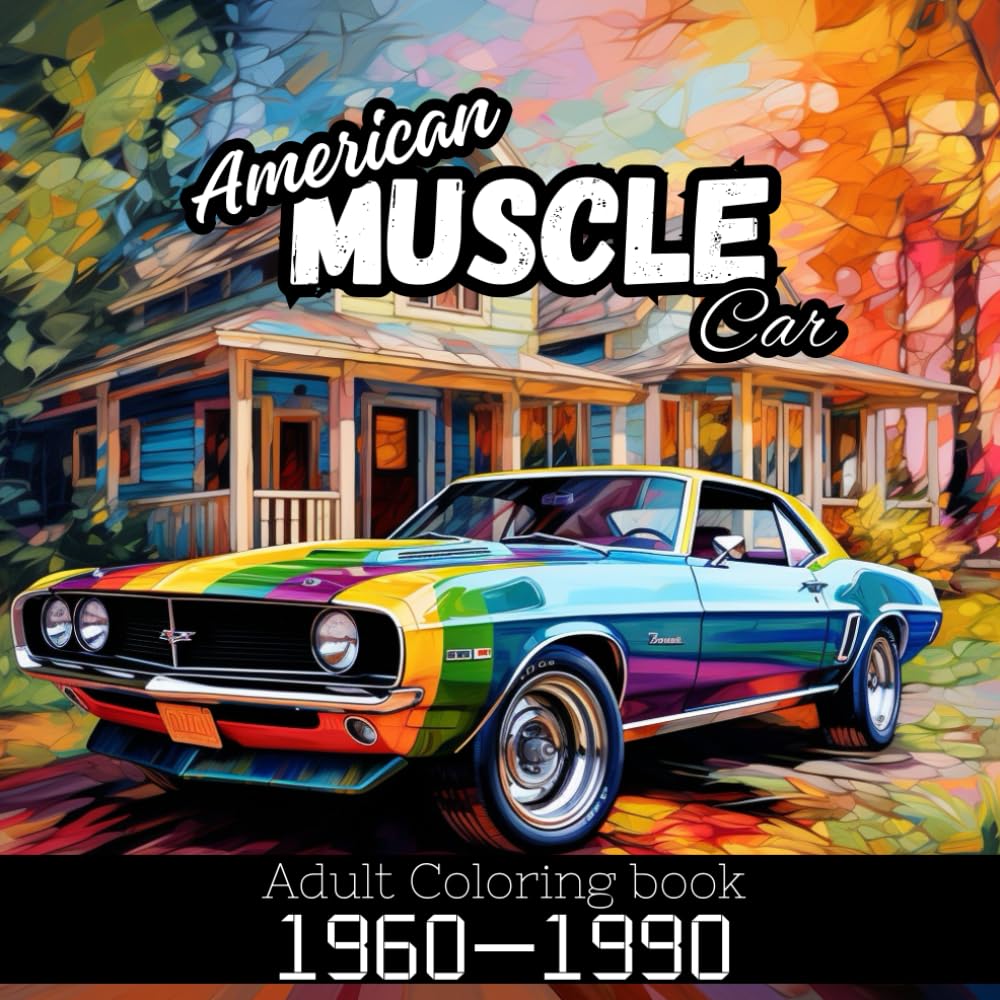 American Muscle Car : Muscle Car Adult Coloring Book from 1960 to 1990: For kids, teens, Adults and for Car Lovers ( Top Cars Coloring book) (Car Coloring Books)