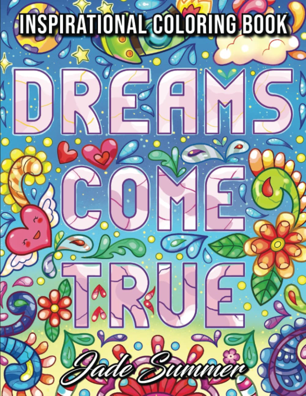 Dreams Come True: An Adult Coloring Book with Fun Inspirational Quotes, Adorable Kawaii Doodles, and Positive Affirmations for Relaxation
