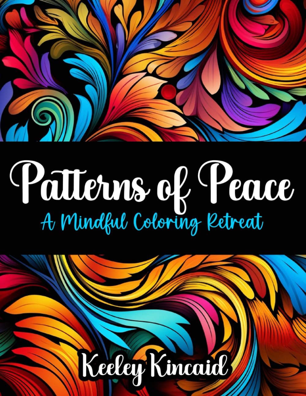 Patterns of Peace: A Mindful Coloring Retreat (The Art of Peace: A Mindful Coloring Collection)