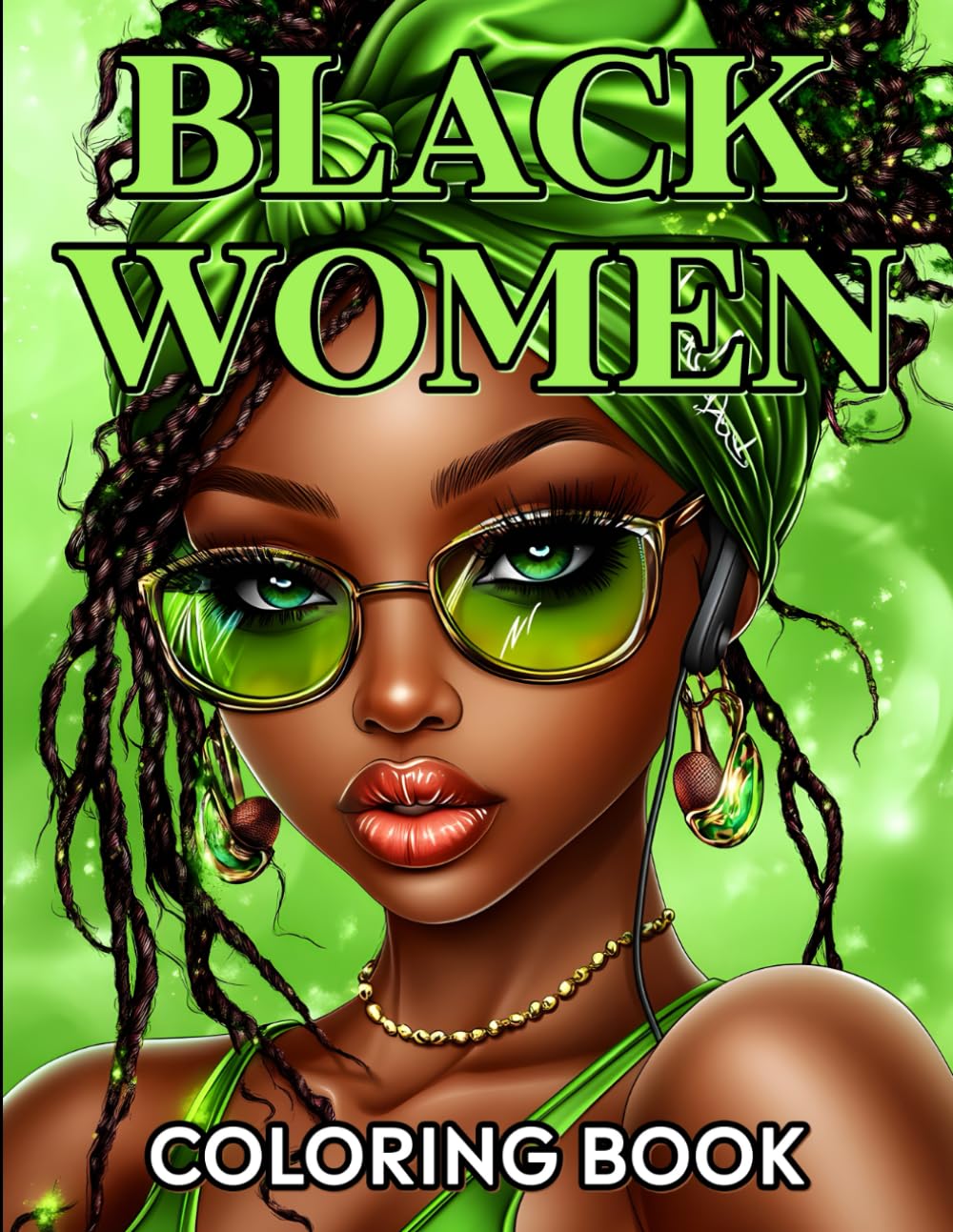 Black Women Coloring Book: Celebrate beauty, confidence, and culture with stunning illustrations of beautiful black women, perfect for adults and teens seeking stress relief and creativity