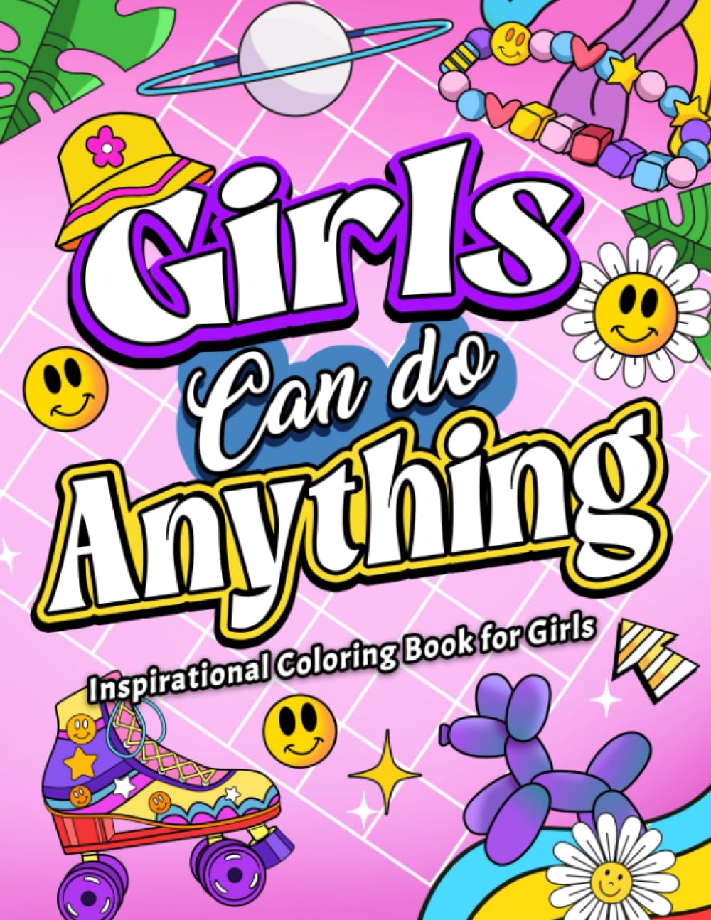 Girls Can Do Anything: Coloring Book for Teens, Girls, Kids and Adults with Inspirational Quotes | 25 Unique, Aesthetic, Y2K Inspired Coloring Pages for Relaxation, Fun and Stress Relief