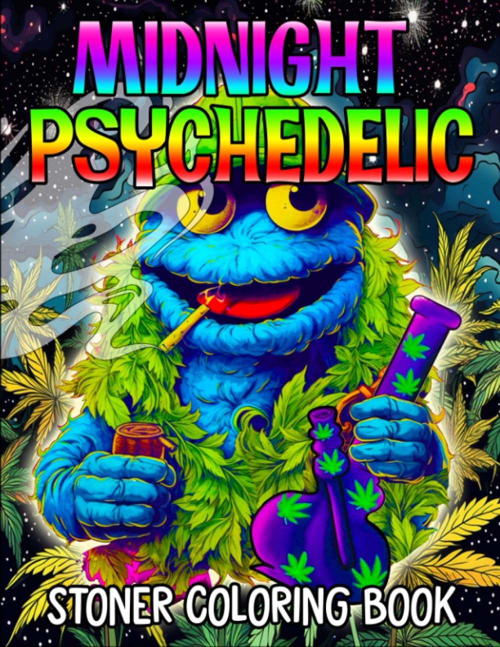 Midnight Psychedelic Stoner Coloring Book for Adults: 40+ Mesmerizing Psychedelic Designs for Ultimate Creativity and Mindful Coloring Pleasure, Let's Get High And Color