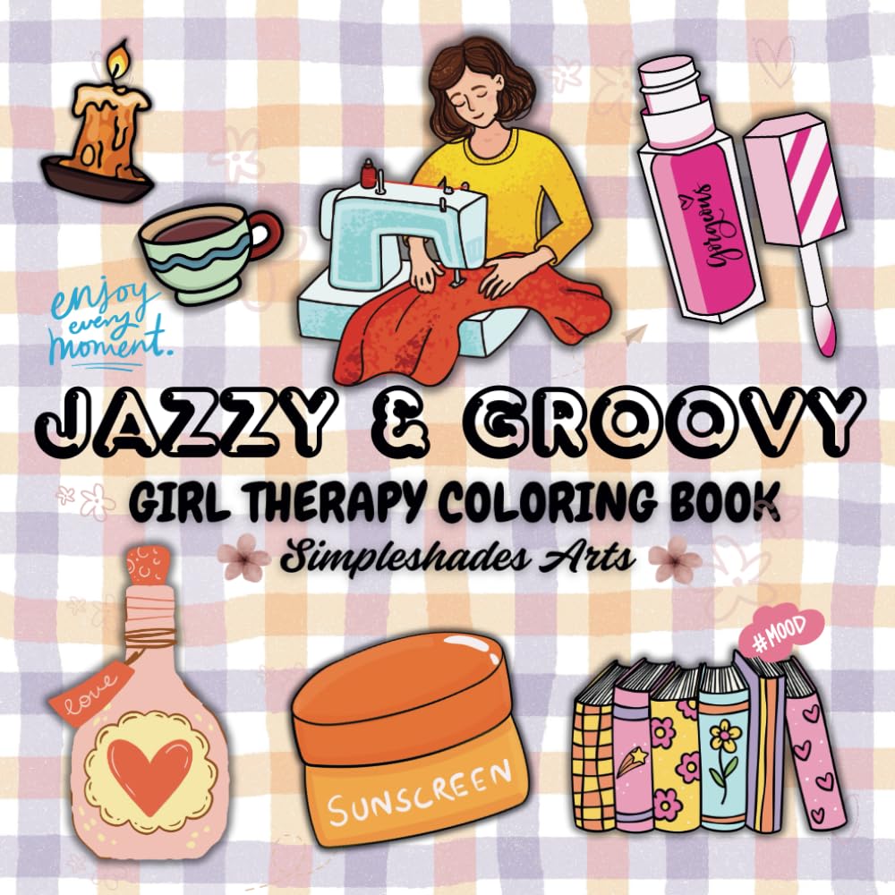 Jazzy & Groovy: Girl Therapy Coloring Book to Inspire Yourself, perfect for Adults and Kids, super cute, Bold and Easy, Simple and Big Designs for ... Featuring Lovely Things (Bold & Easy Coloring)