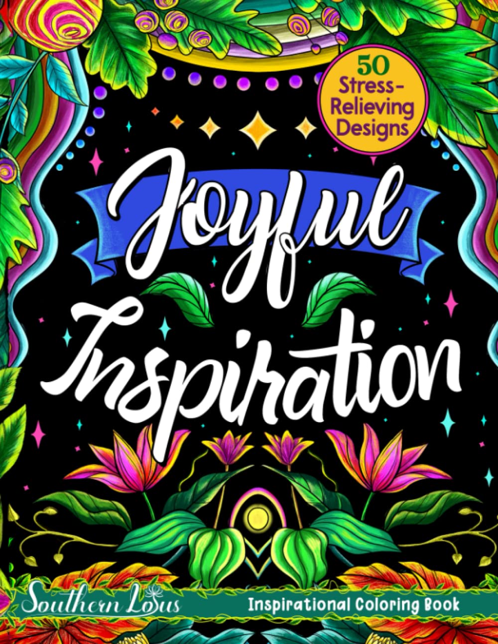 Joyful Inspiration Coloring Book: Inspirational Affirmations And Positive Sayings In Different Patterns And Styles, Mindfulness Pattern Illustrations Gifts For Adults Women Girls