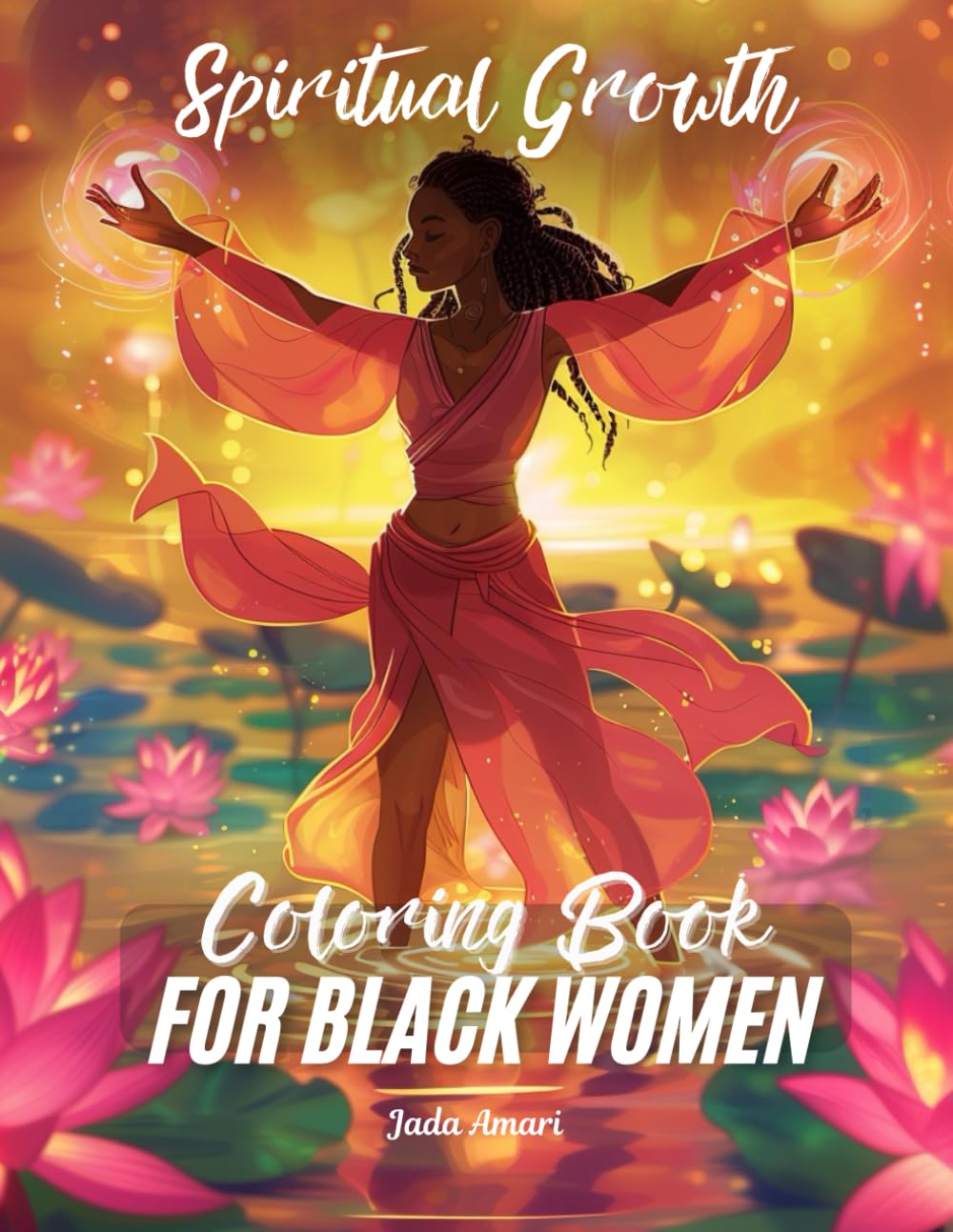 Spiritual Growth Coloring Book for Black Women: Over 41 Enchanting Illustrations Filled with uplifting quotes, inspire creativity, and embrace personal development (Spiritual Growth for Black Women)