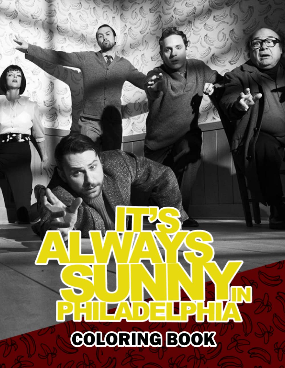 It‘s Always Sunny In Philadelphia Coloring Book: Amazing gift for All Ages and Fans with High Quality Image.– 30+ GIANT Great Pages with Premium Quality Images.