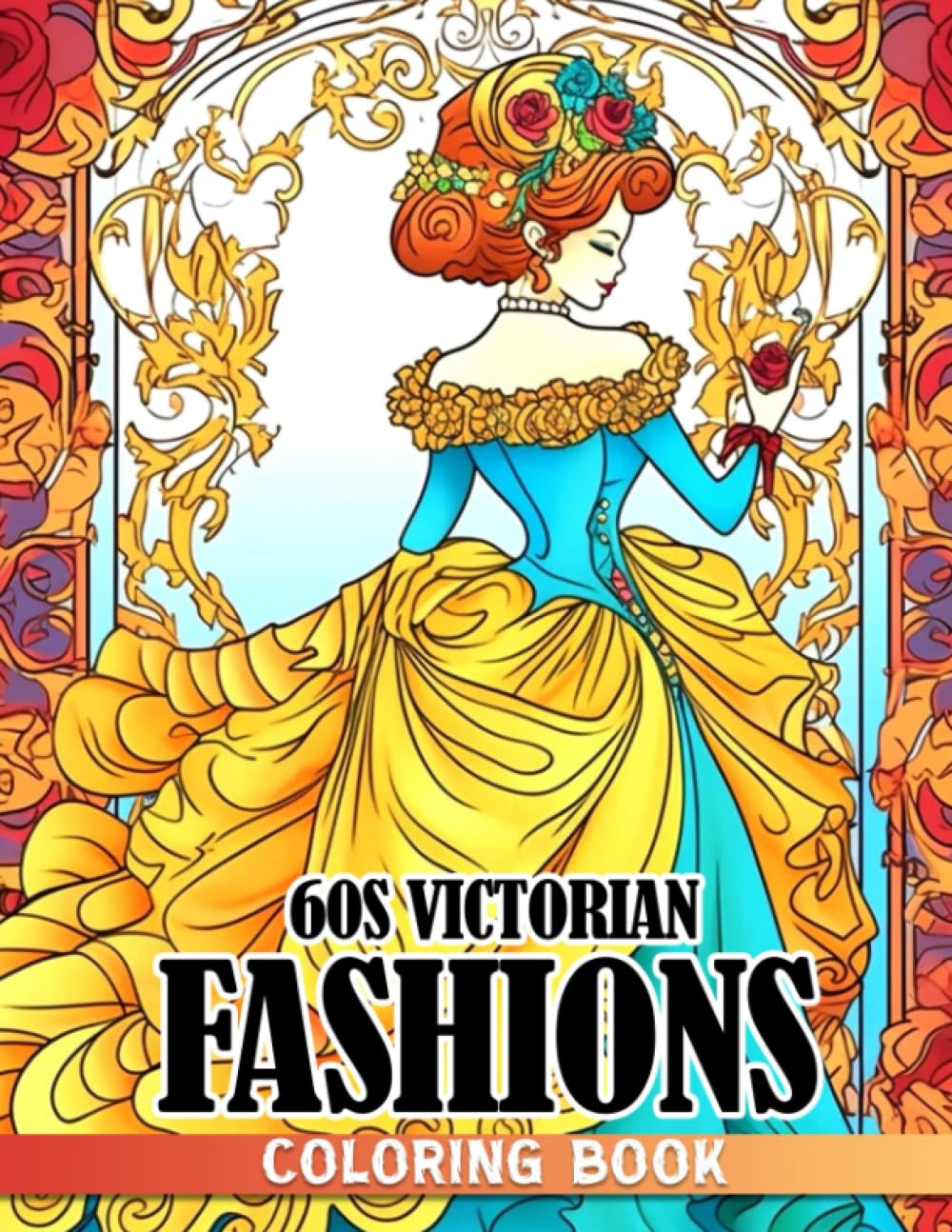 60s Victorian Fashions Coloring Book: Beautiful Historical Stylish Outfits With Creative And Inspirational Designs For Teens, Adults Relieving Stress & Relaxation