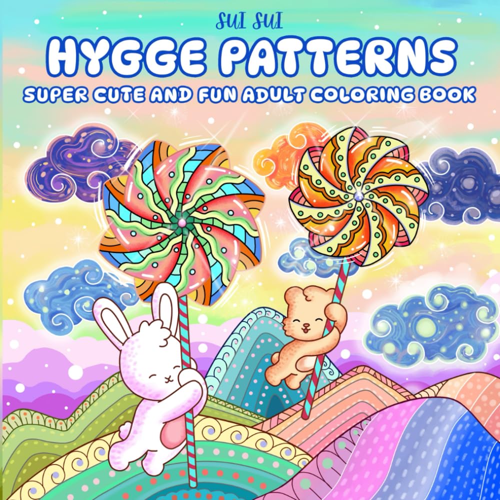 Hygge Patterns - Super Cute and Fun Adult Coloring Book: Featuring Adorable Animal Characters Engaging in Relaxation, Mindfulness, and Stress Relief ... World of Mandalas and Cozy Zen Patterns