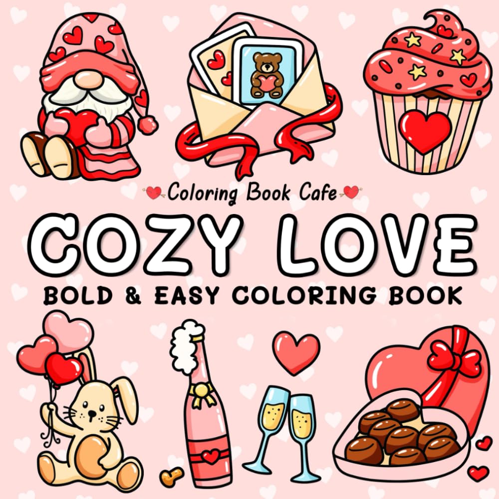 Cozy Love: Cute and Cozy Coloring Book for Adults & Teens with Easy and Bold Hygge-Inspired Designs (Bold and Easy Coloring Books)
