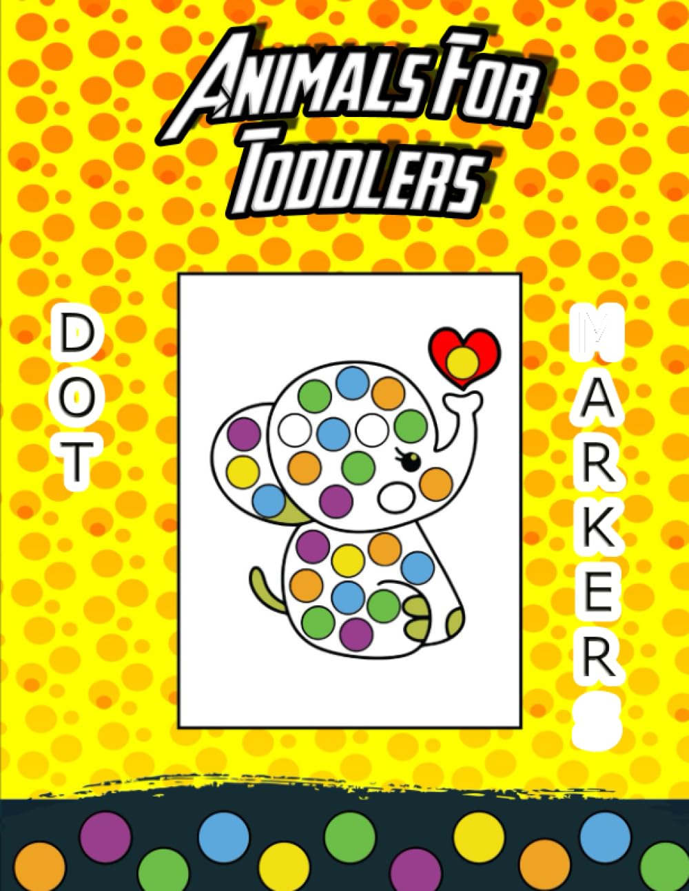 Animals for Toddlers: Dot Markers Activity Book For Kids. A unique coloring, activity book for your child, or maybe someone from your Family? Great ... inside! Check IT out!i (Dot Markers Book)