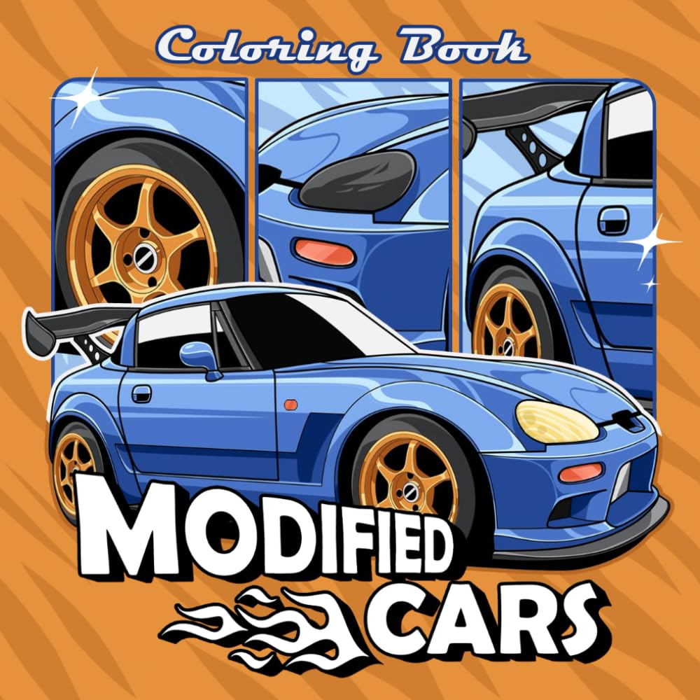 Modified Cars Coloring Book: Car Coloring Book – 55 Cool Car Coloring Pages for Kids and Teens Who Love Cars (Ages 6–18)