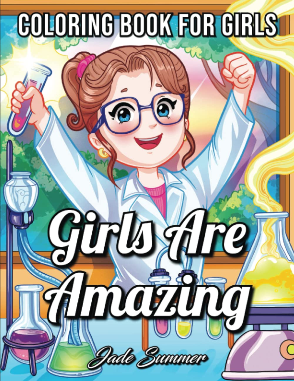 Girls Are Amazing: An Inspirational Coloring Book for Girls to Motivate, Encourage and Build Confidence