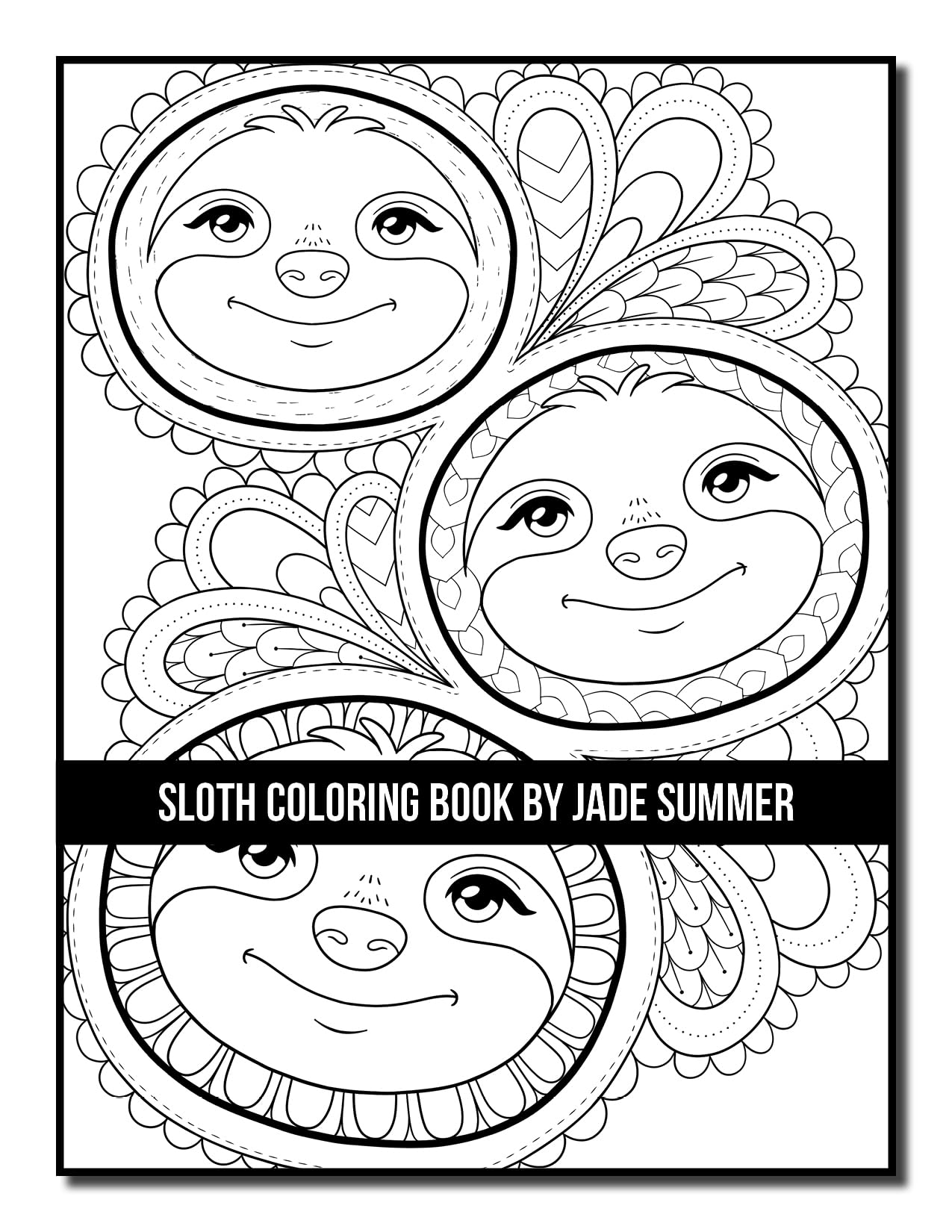 Sloth Coloring Book: For Adults With Lazy, Adorable, Funny, and Silly Sloths