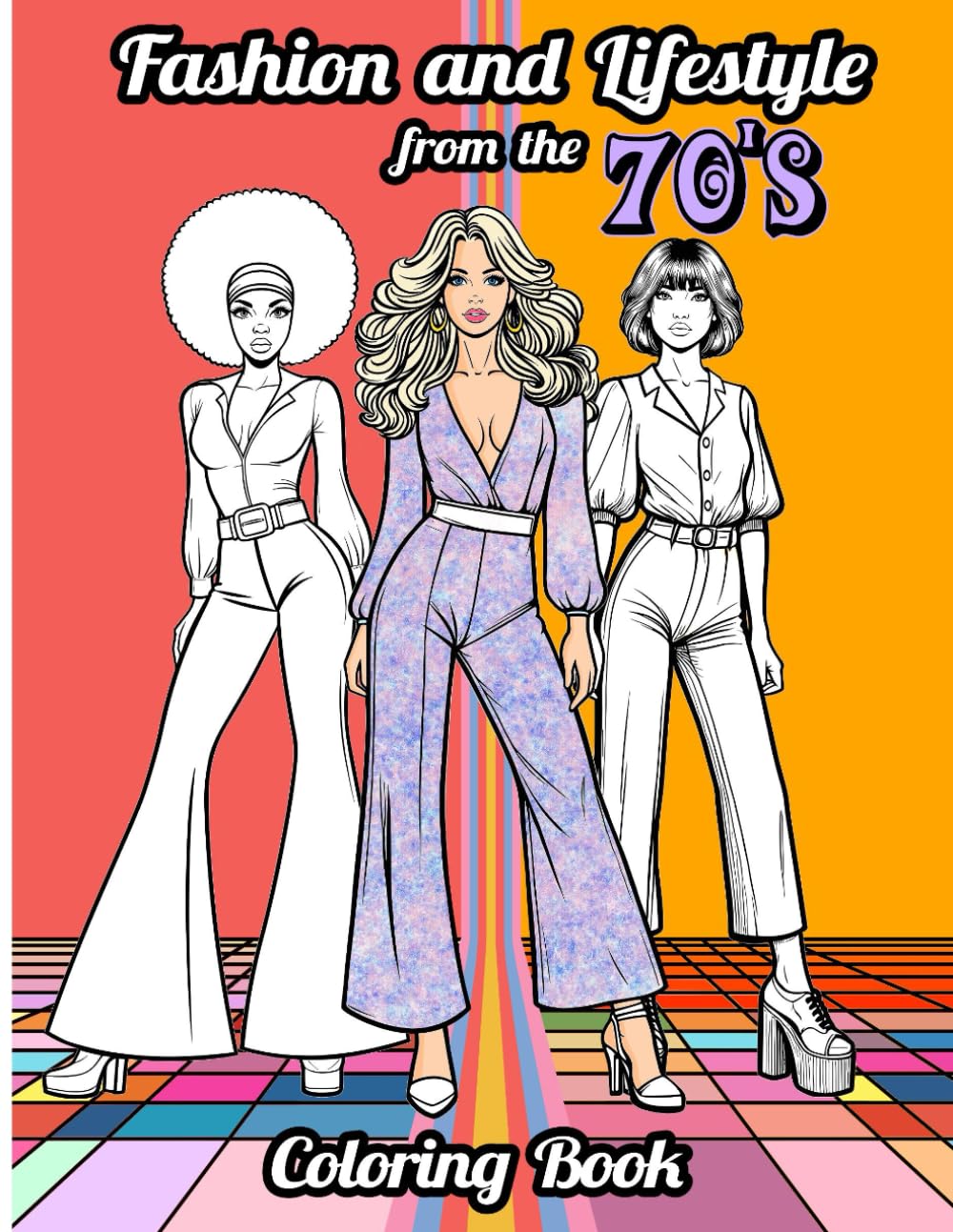 Fashion and Lifestyle from the 1970s Coloring book: 101 Pages and a Beautiful selection of Stylish Outfits easy to color. 50 High Quality Vintage ... Adults and Teens (Vintage Fashion Collection)