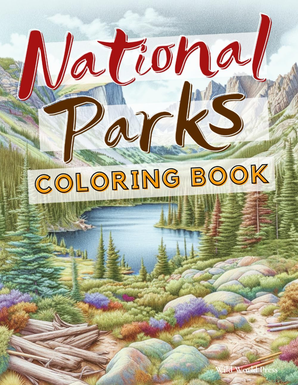 National Parks Coloring Book: Discover The World's Most Beautiful Parks, Preserves, and Wildlife!