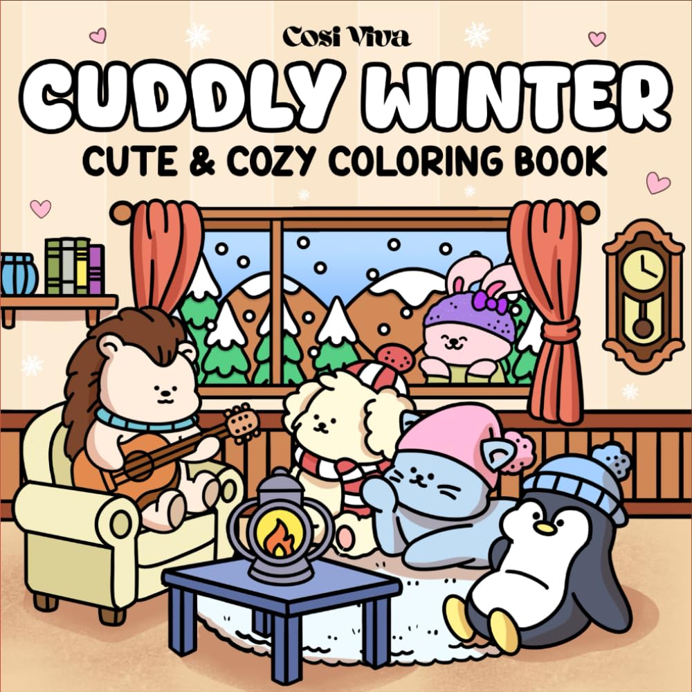 Cuddly Winter: A Cozy Coloring Book for Adults and Teens Featuring Super Cute Animals in Hygge Winter Moments for Relaxation