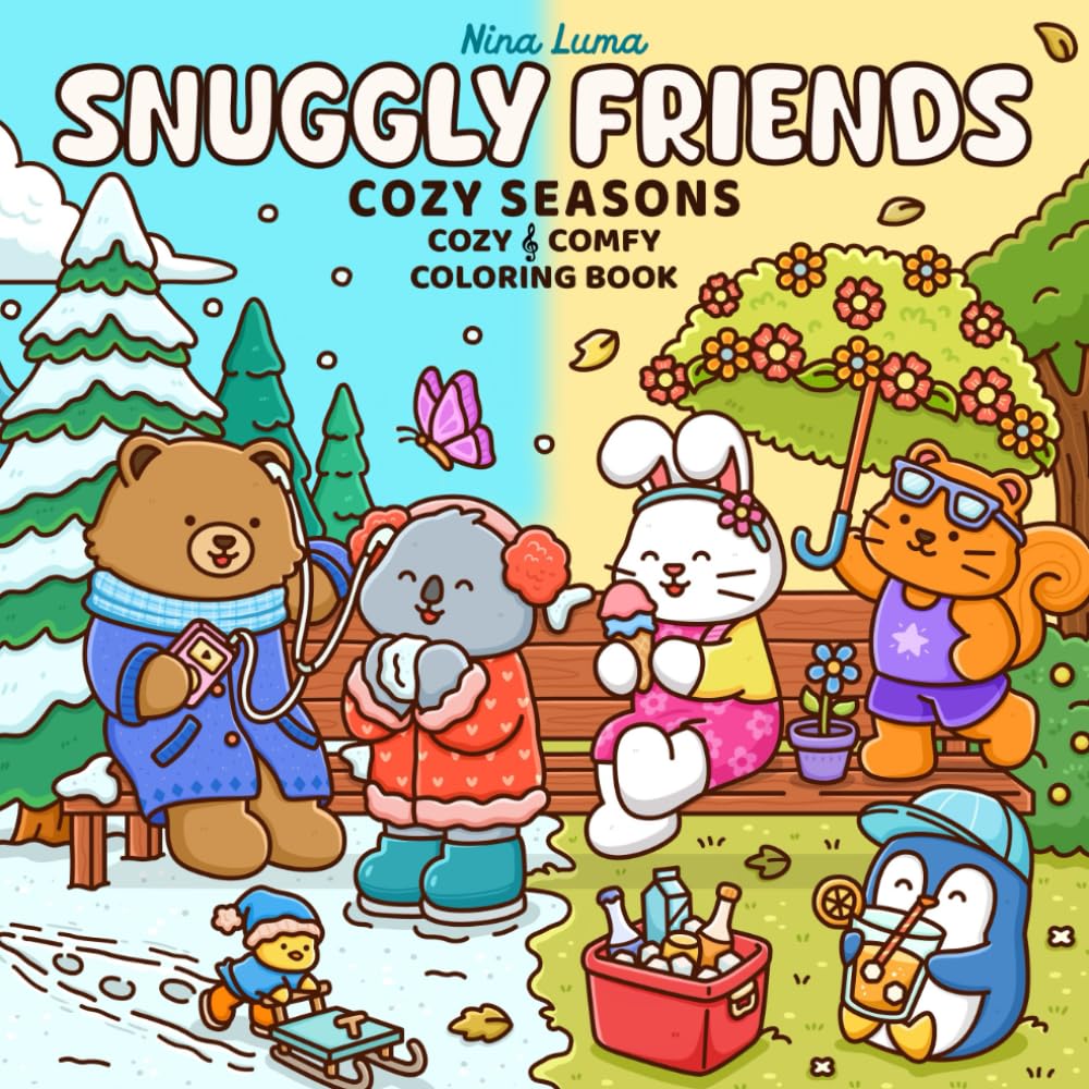 Snuggly Friends - Cozy Seasons: Cozy & Comfy Coloring Book for Adults and Teens with Cute and Fuzzy Animal Friends, Spring Summer Fall Winter Scenes, ... Music (Snuggly Friends Coloring Series)