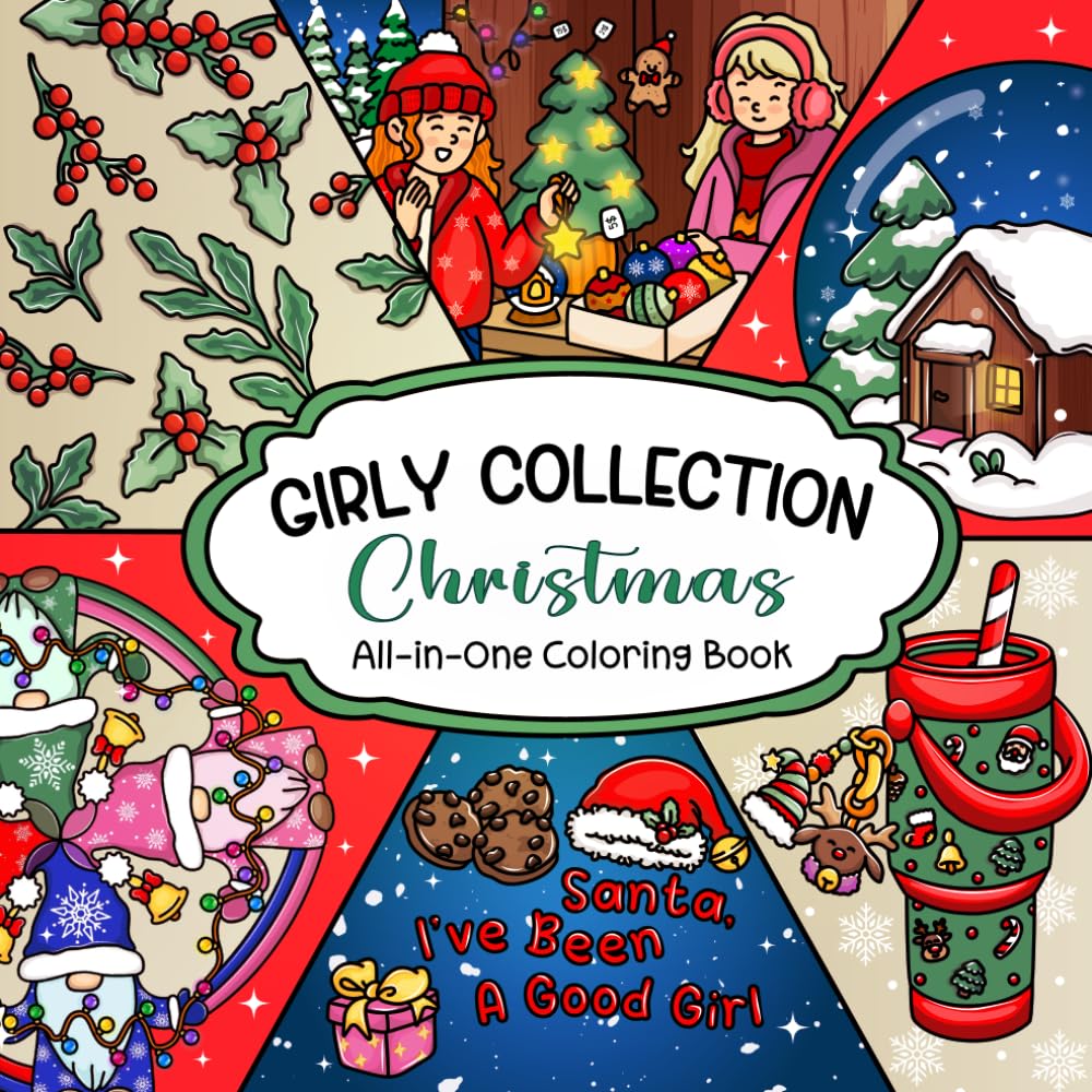 Girly Collection Christmas: All-in-One Coloring Book Featuring Cozy Christmas, New Year, and Winter Inspired Hygge Designs and Cute Illustrations with Bold & Easy, Patterns, Quotes, Mandalas, Simple Art and Girl Life for Adults and Teens