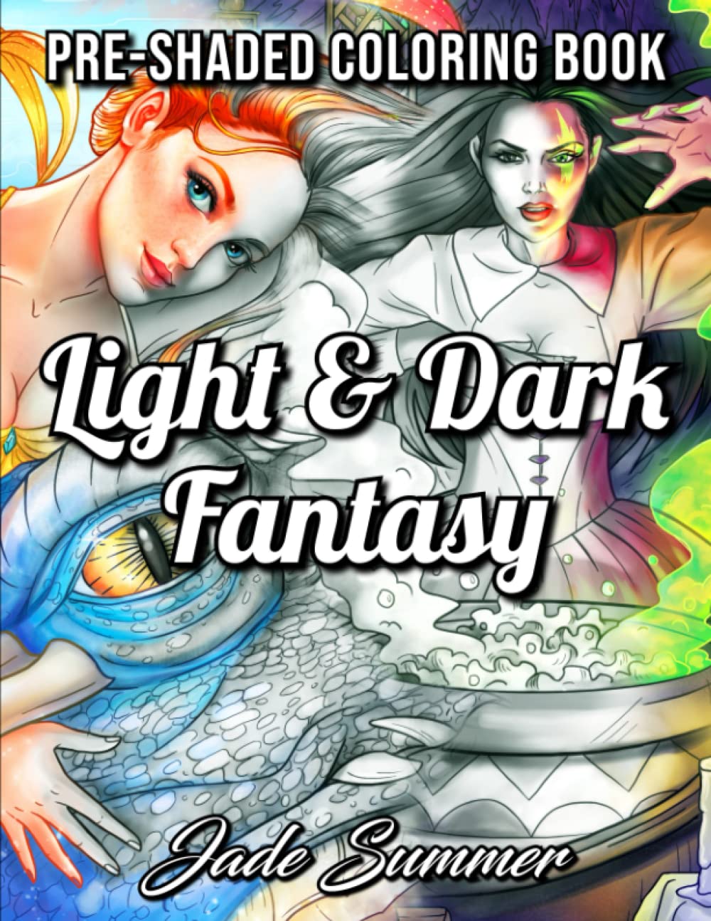 Light & Dark Fantasy: A Grayscale Coloring Book Collection with Beautiful Women, Magical Creatures, and Relaxing Fantasy Scenes (Grayscale Coloring Books)