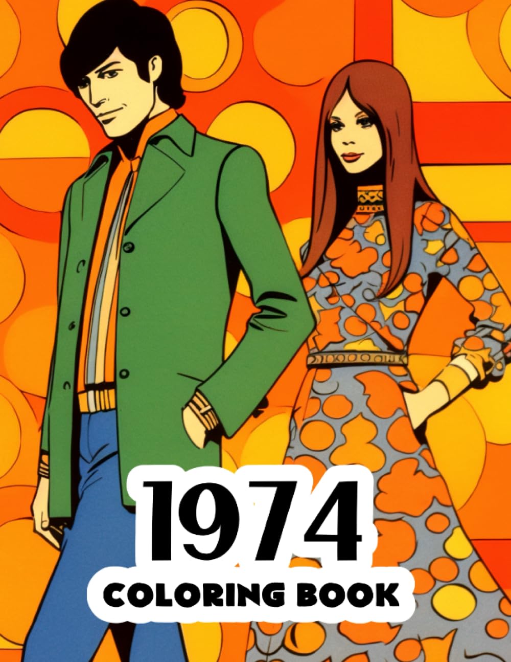 1974 Coloring Book: 1970s Retro coloring book featuring iconic scenes, fashion, and history
