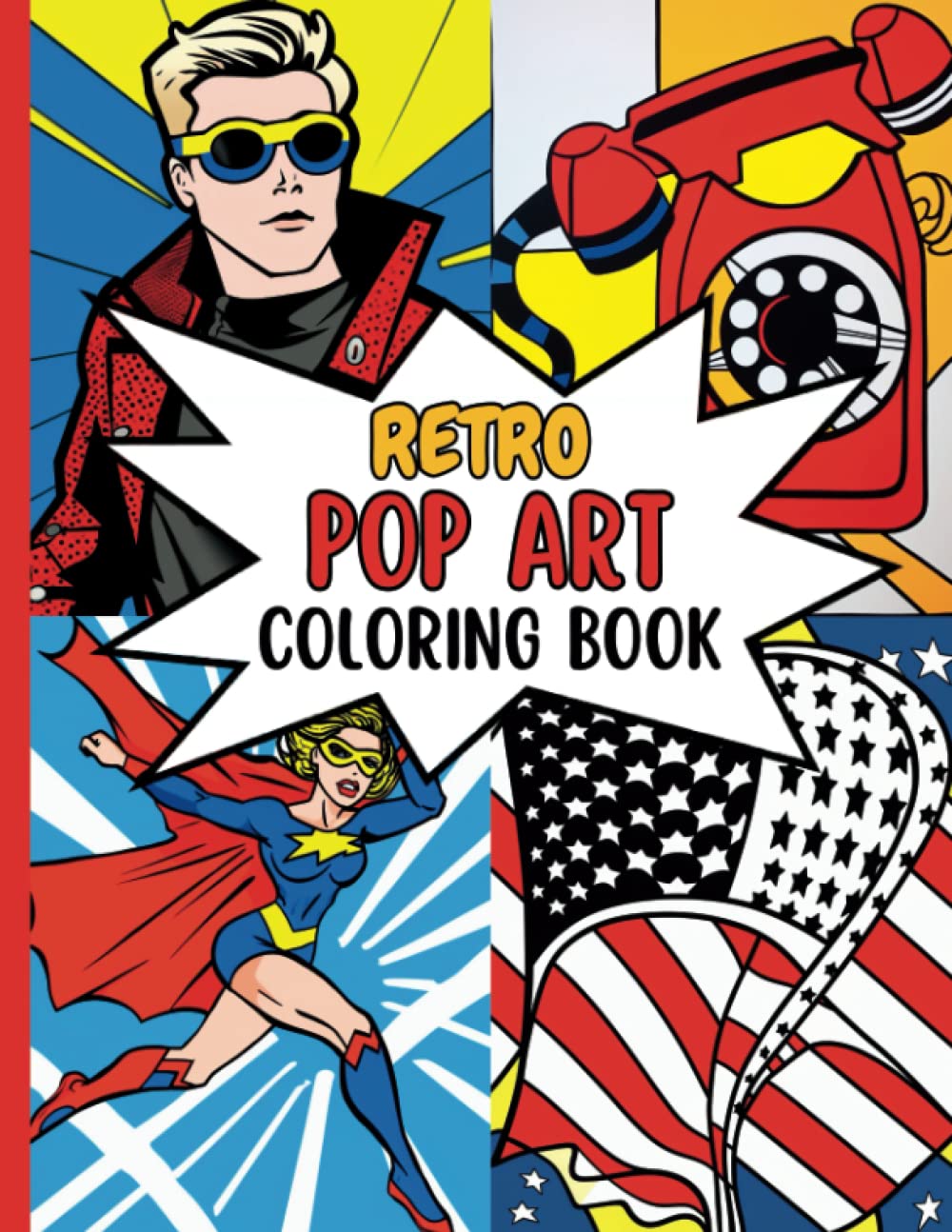 Retro Pop Art Coloring Book: 111 Easy and Simple Images and Designs for Men, Women | Ideal for Adults, Teens, Seniors (Portraits, Still Life, Car, Abstract, Cat...)