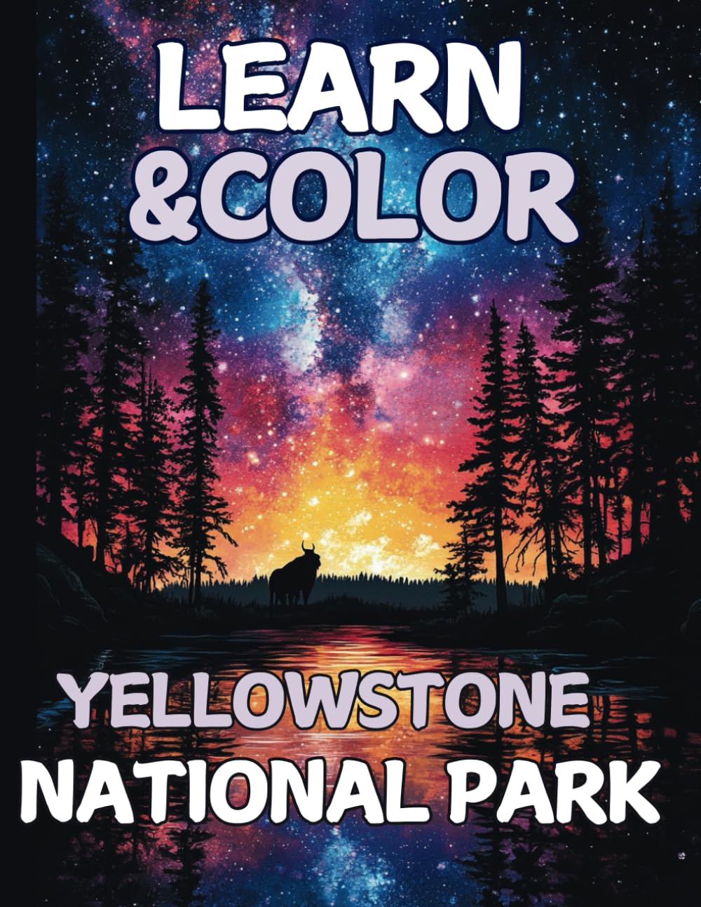 Learn and Color Yellowstone: The Ultimate Family Travel Companion for Relaxation and Creativity: An Adventure Through Nature's Wonders (Learn & Color)