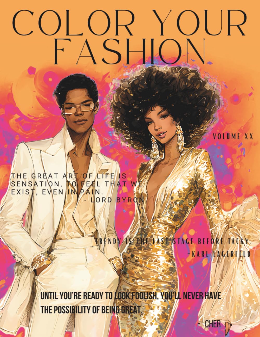 Color Your Fashion: Volume 20 - Retro 1970s Glam Couture Edition: A Luxury Coloring Book Featuring 60 Retro 1970s Studio 54–Inspired Male and Female ... & Relaxing for Stress Relief and Creativity