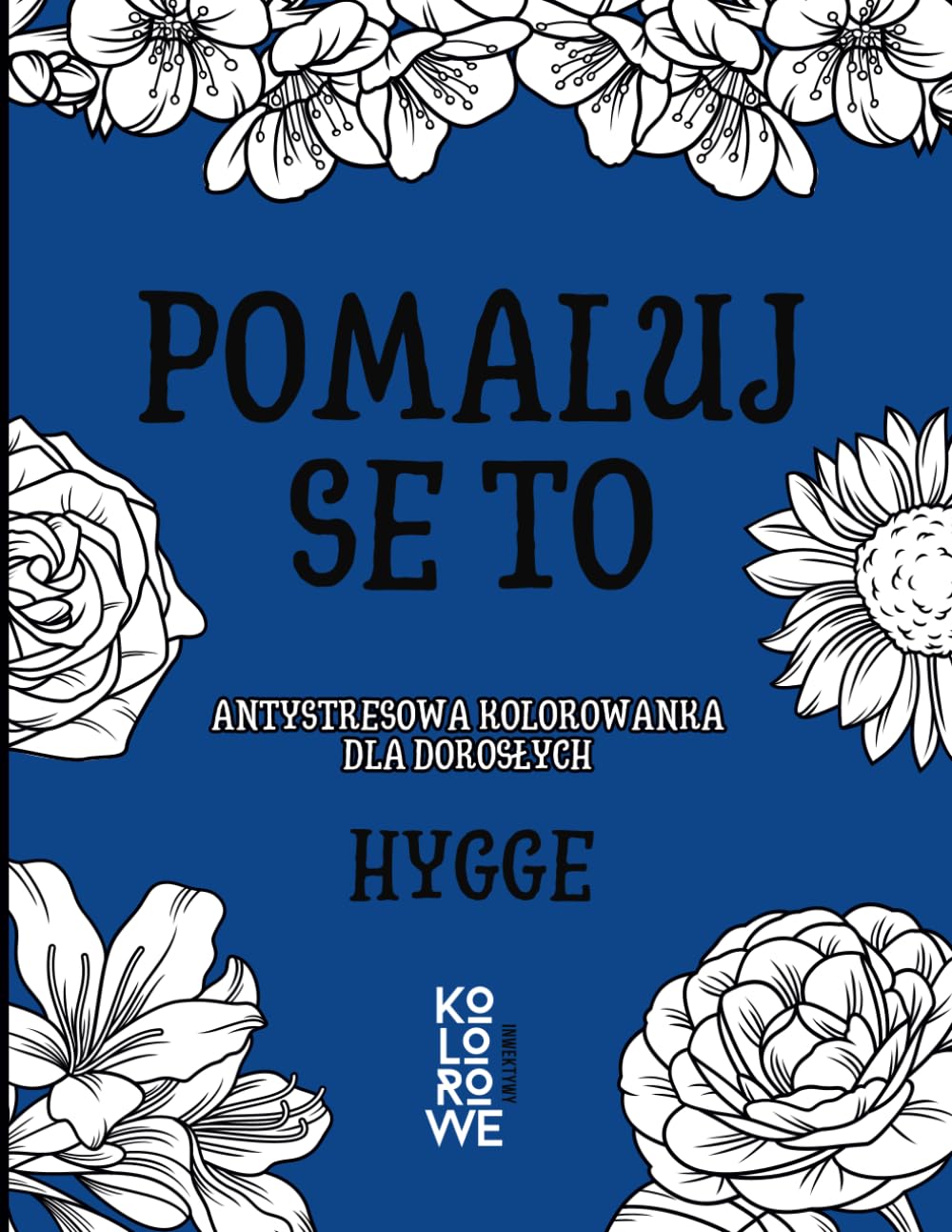 POMALUJ SE TO. HYGGE: Antystresowa kolorowanka dla dorosłych (Polish Edition)