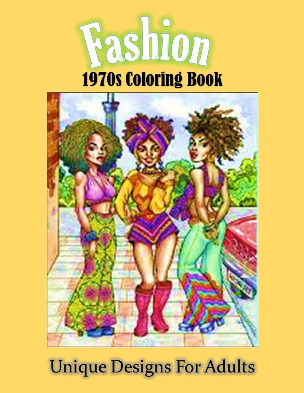 FASHION 1970S COLORING BOOK UNIQUE DESIGNS FOR ADULTS: An Amazing Book Fashion With 46 Unique Image To Color ,Stress And Relaxation