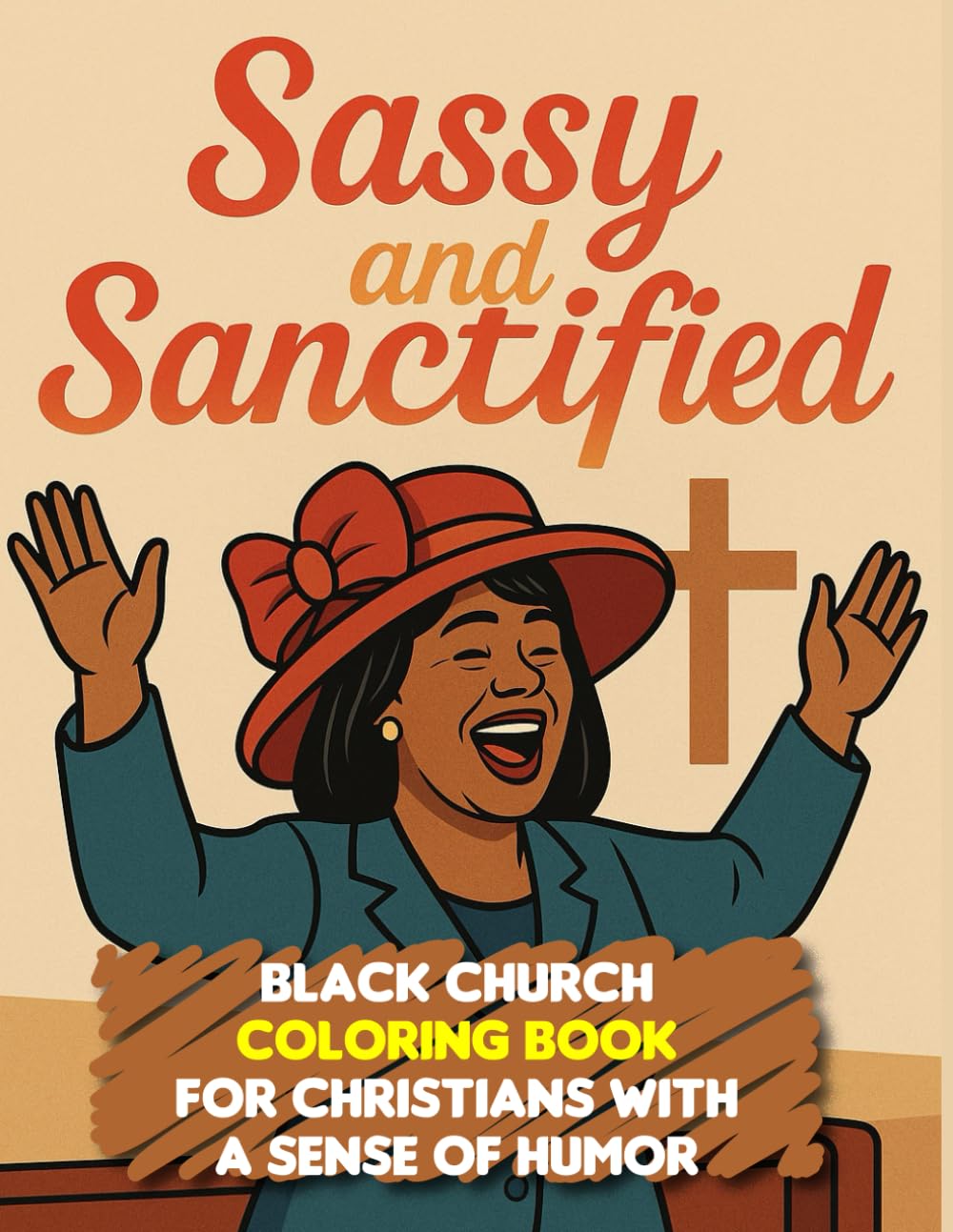 Sassy and Sanctified | Funny Black Church Coloring Book for African American Christian Women: Fun But Tasteful Quotes and Images | Gift for Church ... Prayer Partners and First Lady Appreciation