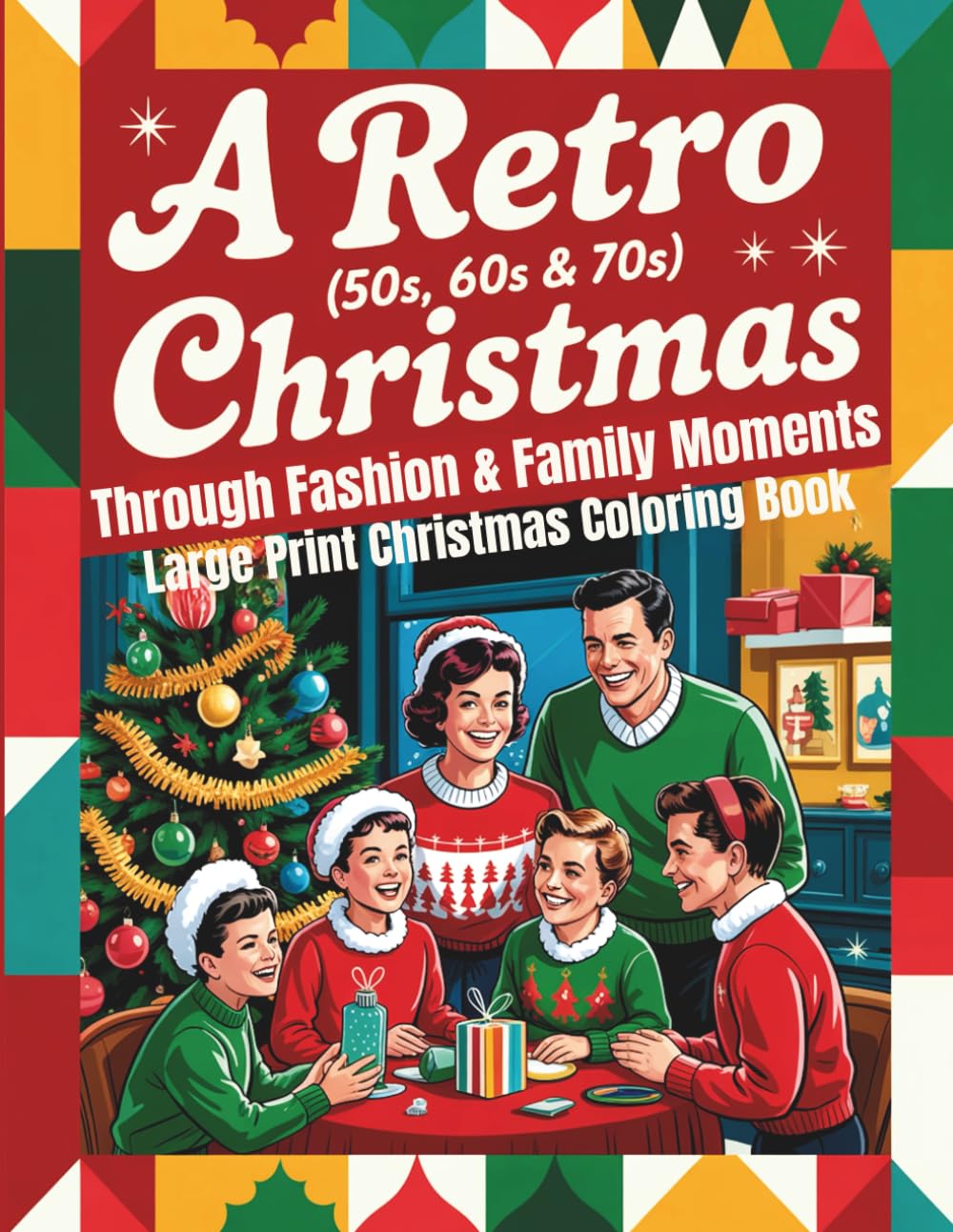 Large Print Christmas Coloring Book: A Retro (50s, 60s & 70s) Christmas Through Fashion & Family Moments