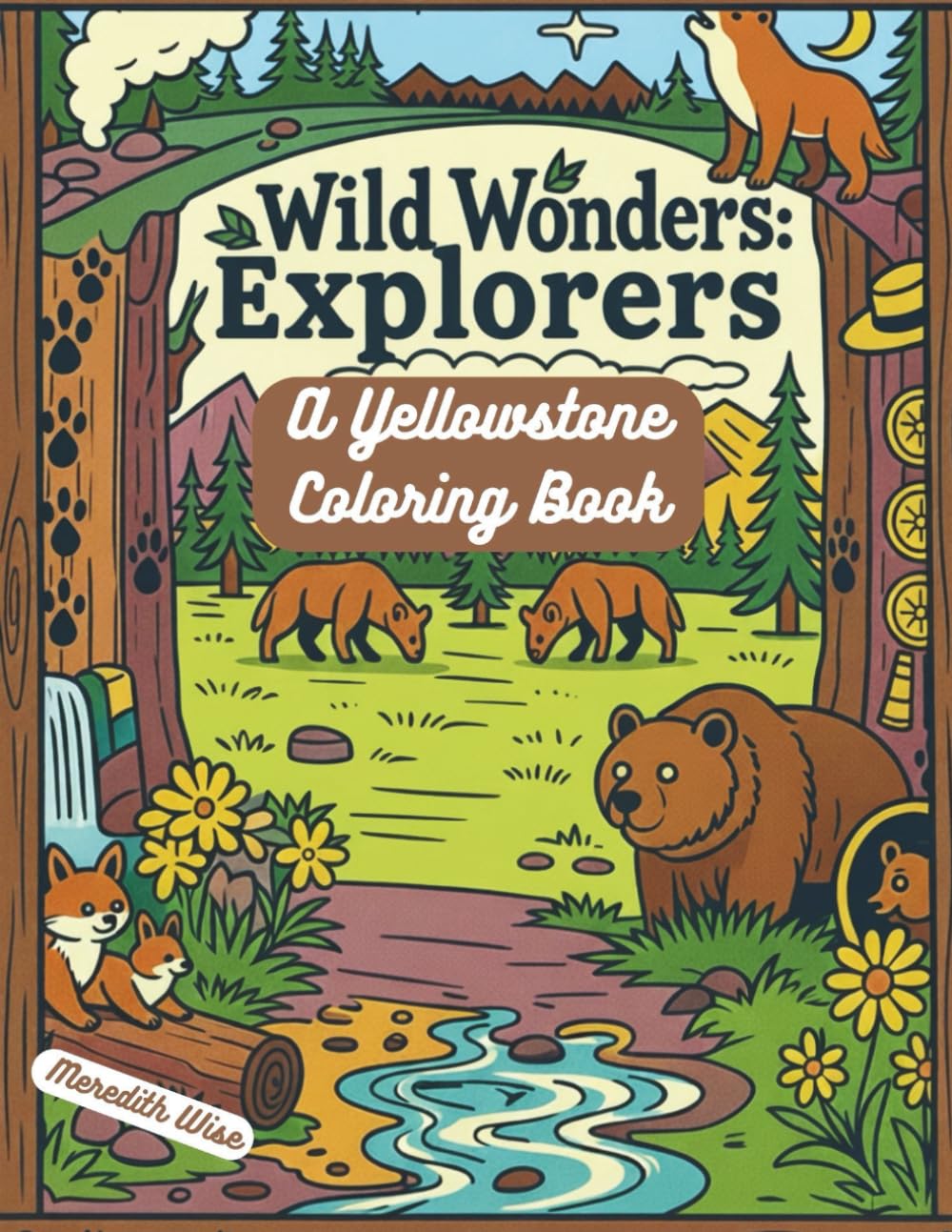Wild Wonders Explorers: A Yellowstone Coloring Book