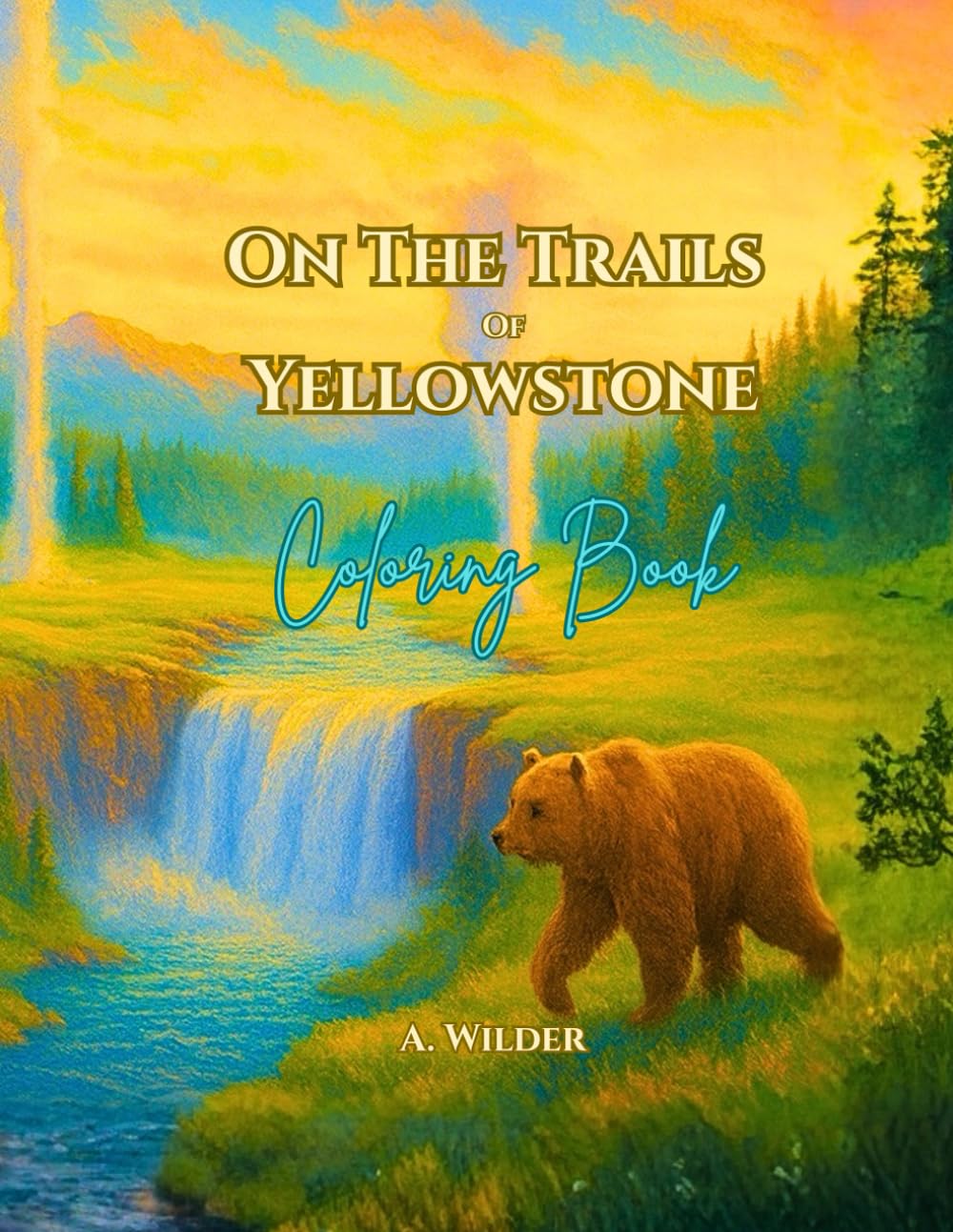 On the Trails of Yellowstone: Coloring Book