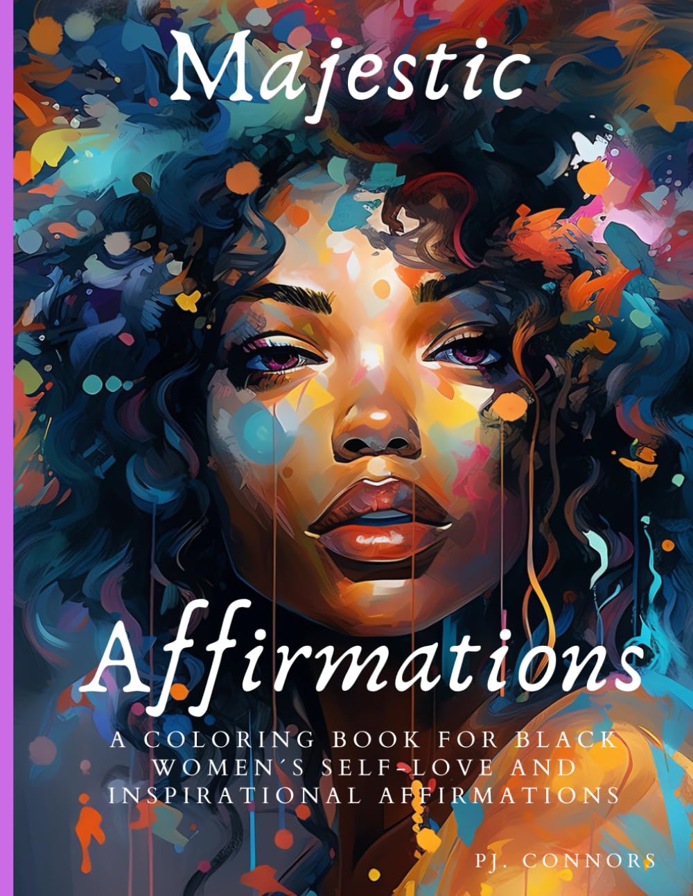 Majestic Affirmations:: A Coloring Book for Black Women's Self-Love and Inspirational Affirmations, Unleash your Creativity in this Artistic Journey ... Self Love and Self-Care books for Black Women