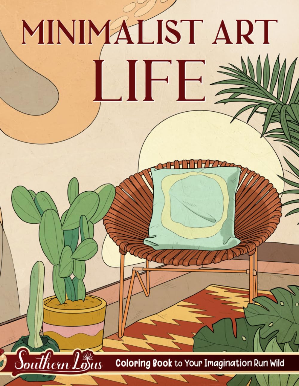 Minimalist Art Life: Coloring Book of Aesthetic Illustrations and Abstract Designs About Lives and Nature Patterns, Simplicity Drawing Pages for Adults Relaxation and Stress Relief