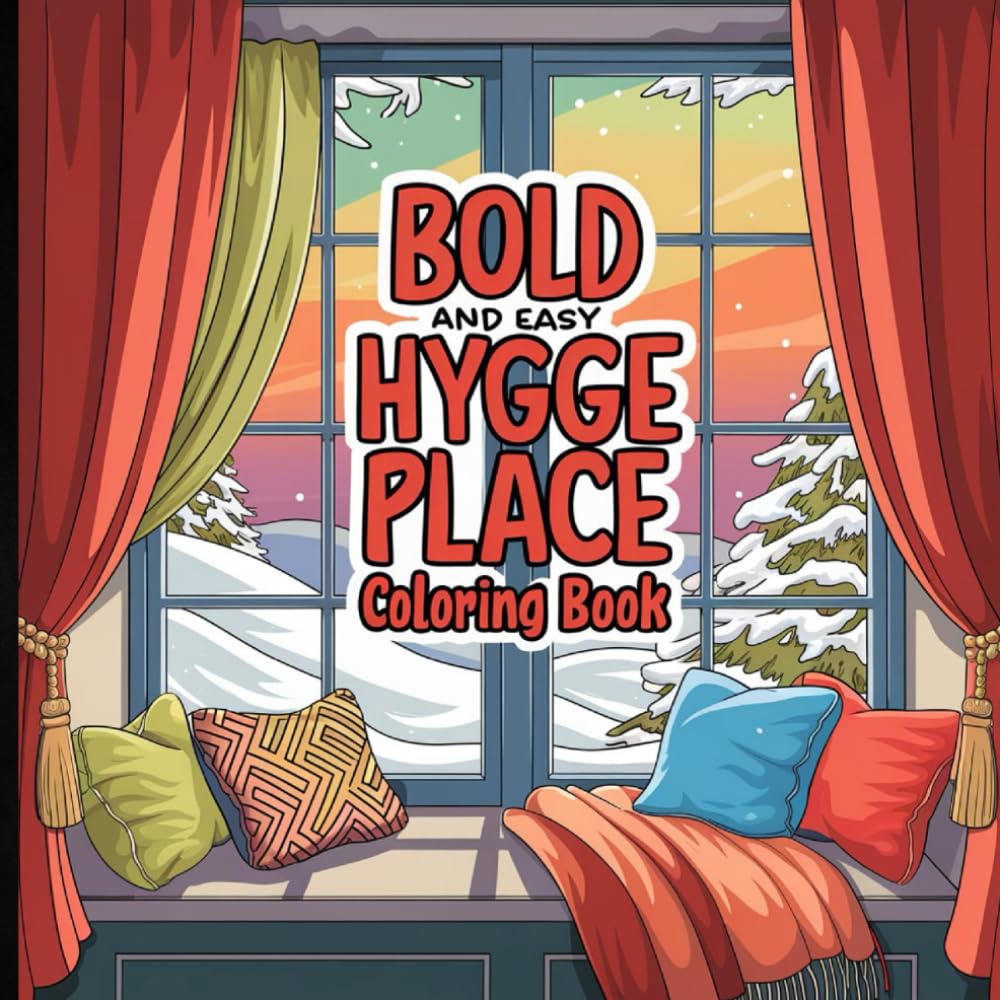 Bold and Easy Hygge Place Coloring Book: Cozy, Simple Designs for Adults to Color, Relax and Enjoy.
