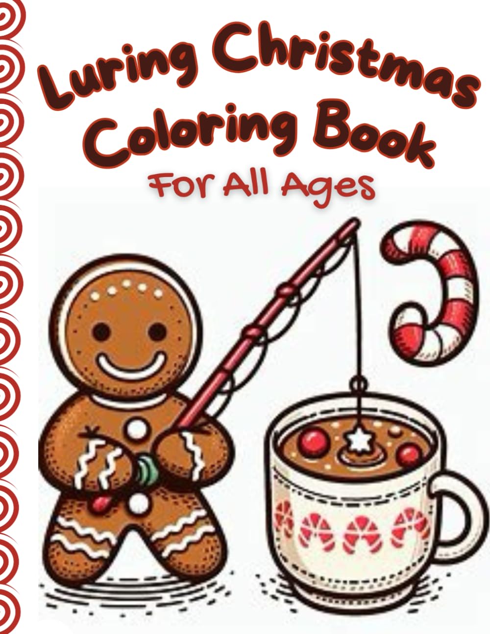 Luring Christmas Coloring Book: For all Ages: Gingerbread Man, Fishing, Santa, Trucks, Dogs, Gingerbread house, Elf Shop & more...