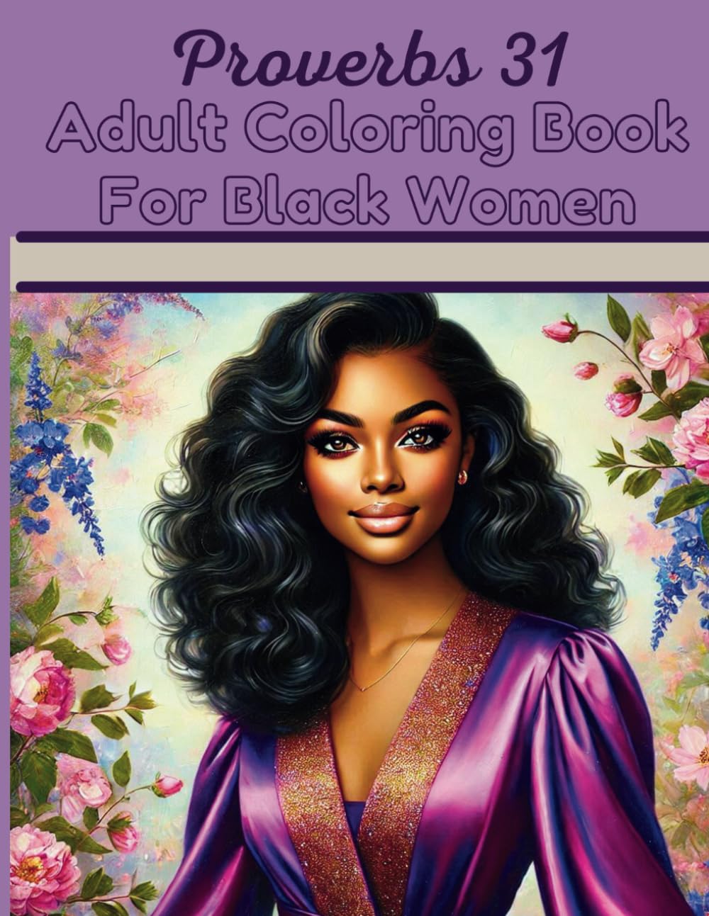 Proverbs 31 Adult Coloring Book For Black Women: Faith-Based Relaxation and Creativity with Bible Verses Celebrating the Virtuous Woman
