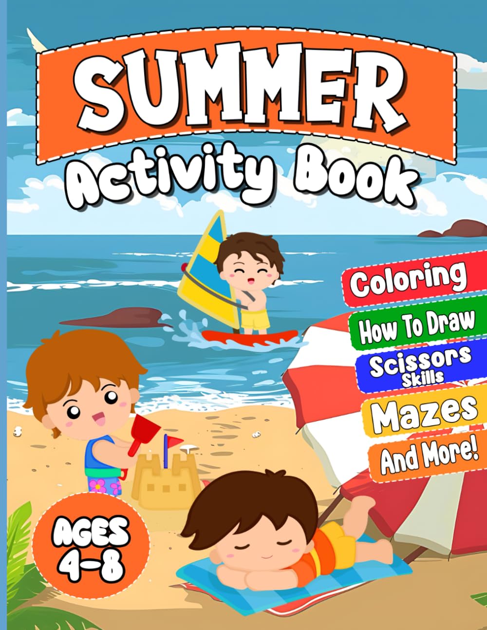 Summer Activity Book For Kids: Ultimate Workbook For Daily Learning For Kids Ages 4-8 4-6 6-8 | Dot Markers, Coloring, Mazes, How to Draw and More!