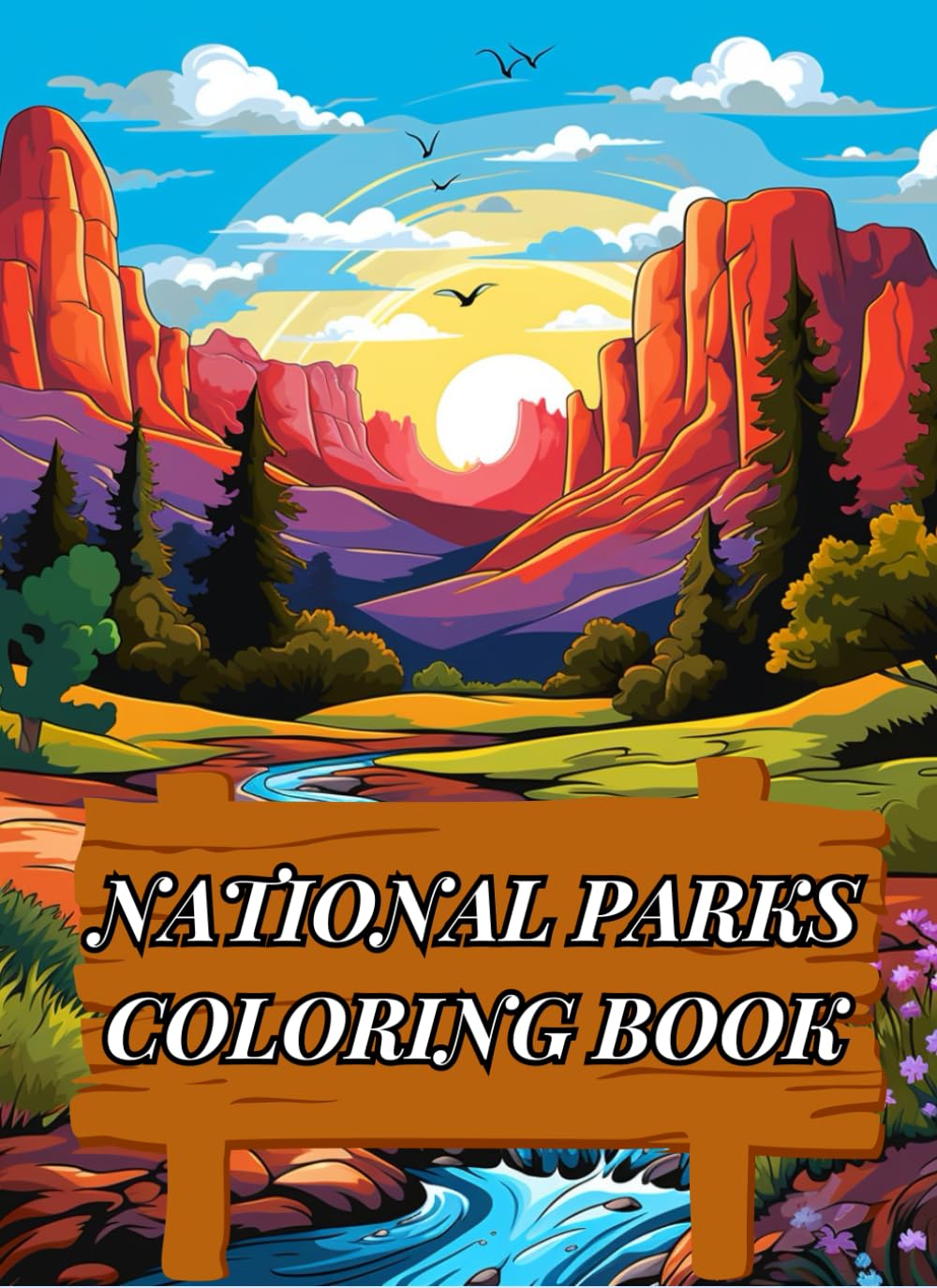 National Parks Coloring Book: Explore America's Natural Wonders with Relaxing and Inspiring Designs - 100+ Pages to Color!