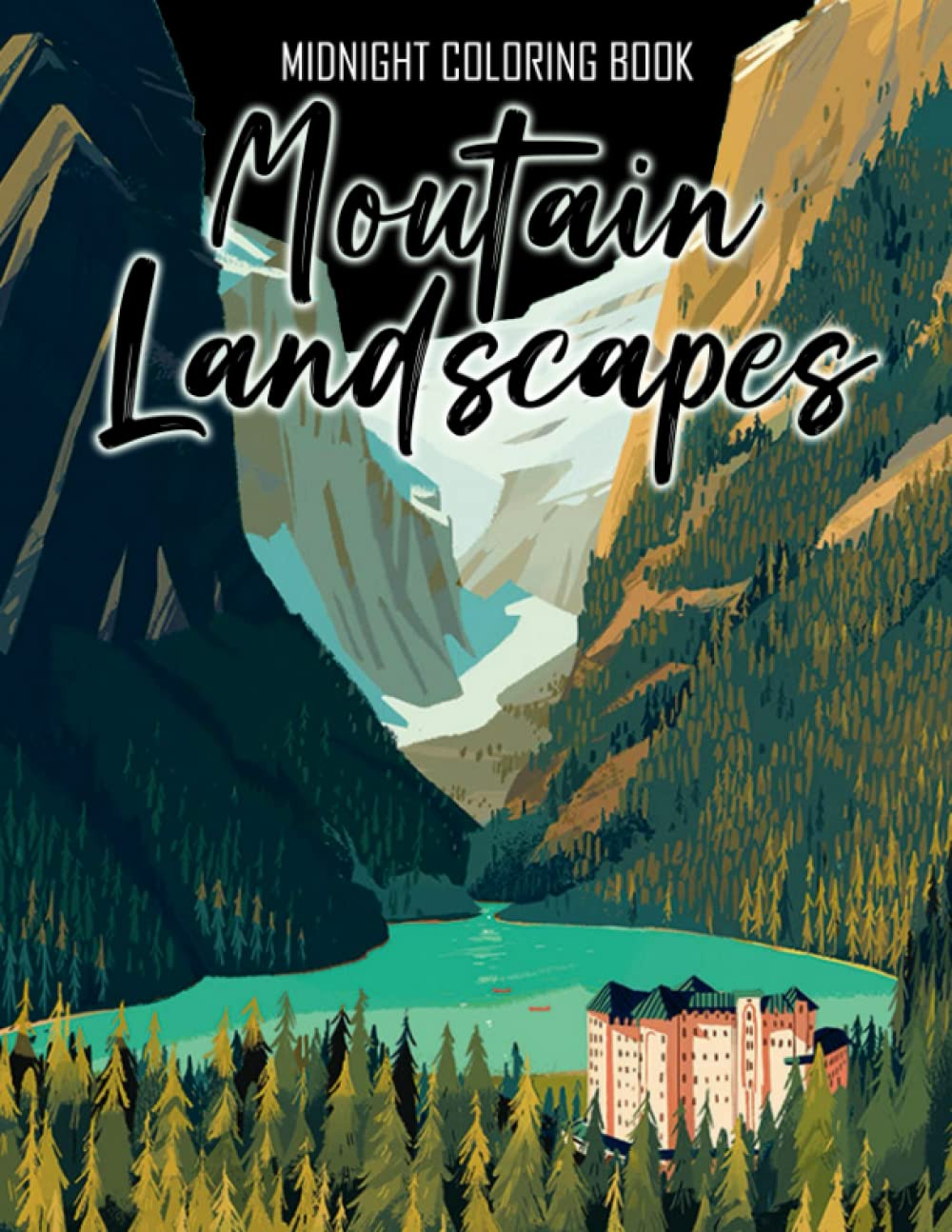 Midnight Moutain Landscapes Coloring Book: Amazing Coloring Pages With Wonderful Illustration With Black Edition For All Ages Fun And Relax | An Ideal Gift For Special Occasions