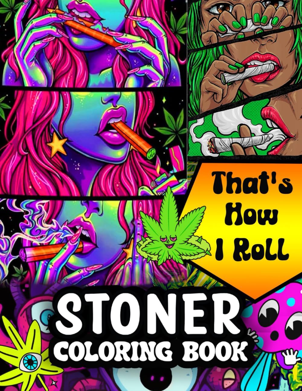 Stoner Coloring Book: That's How I Roll - Funny Weed Quote Colouring Pages for Adults