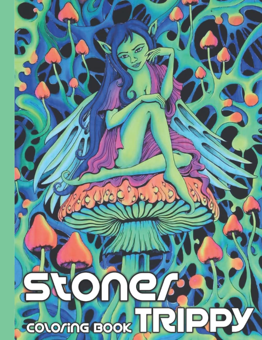 Stoner Trippy Coloring Book: Trippy, Psychedelic Coloring Pages With Stress-Relieving, Stoner Designs Relaxing And Stress Relieving Art For Adults and Kids