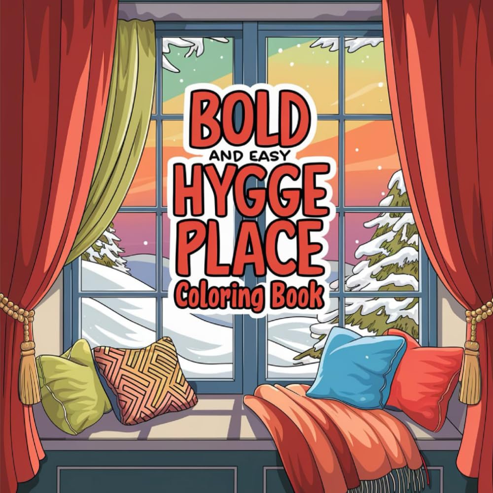 Bold and Easy Hygge Place Coloring Book: Relaxing Designs for Stress-Free Coloring