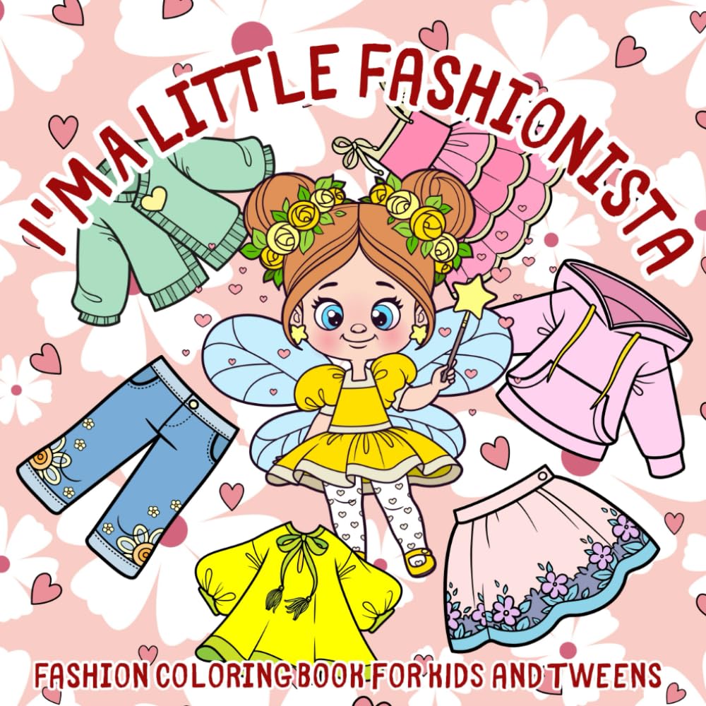 I'm A Little Fashionista: Bold and Easy Fashion Coloring Book for Girls Ages 4-8 Years Old and Tweens (Bold & Easy Coloring)